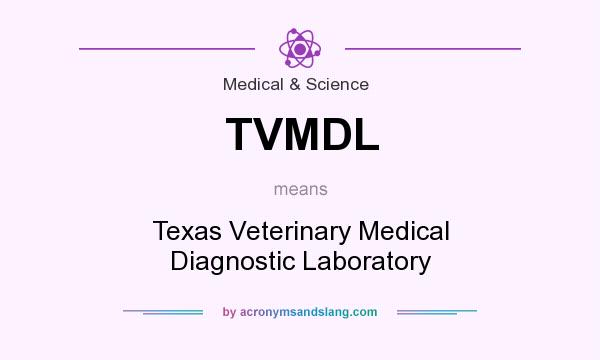 What does TVMDL mean? It stands for Texas Veterinary Medical Diagnostic Laboratory