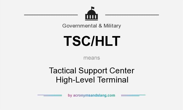 What does TSC/HLT mean? It stands for Tactical Support Center High-Level Terminal