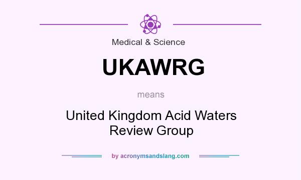 What does UKAWRG mean? It stands for United Kingdom Acid Waters Review Group