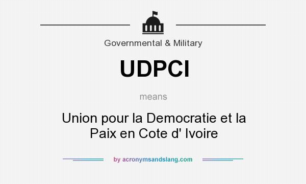What does UDPCI mean? It stands for Union pour la Democratie et la Paix en Cote d` Ivoire
