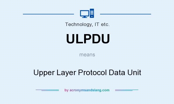 What does ULPDU mean? It stands for Upper Layer Protocol Data Unit