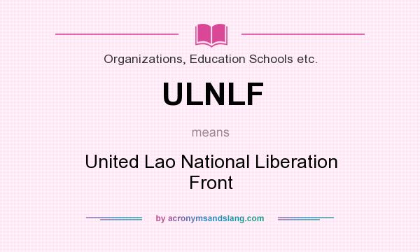 What does ULNLF mean? It stands for United Lao National Liberation Front