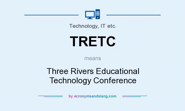 What does TRETC mean? It stands for Three Rivers Educational Technology Conference