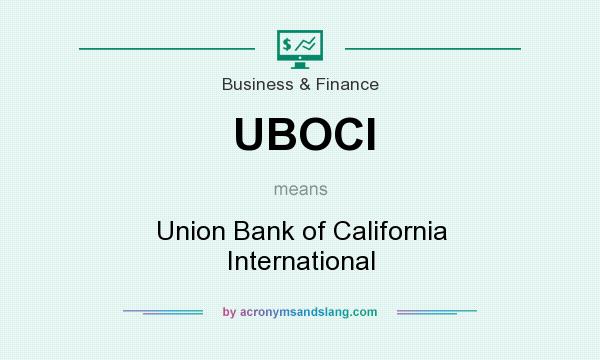 What does UBOCI mean? It stands for Union Bank of California International