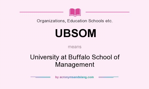 What does UBSOM mean? It stands for University at Buffalo School of Management