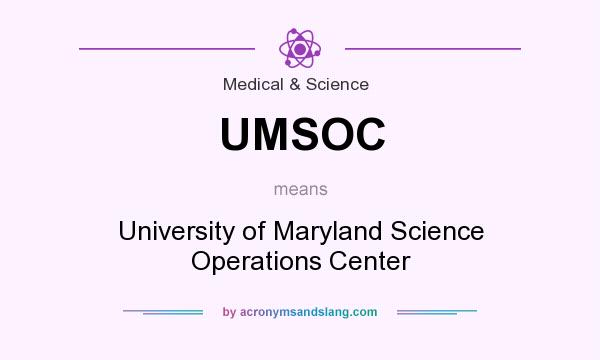 What does UMSOC mean? It stands for University of Maryland Science Operations Center