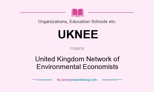 What does UKNEE mean? It stands for United Kingdom Network of Environmental Economists
