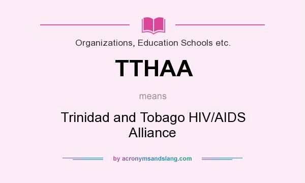 What does TTHAA mean? It stands for Trinidad and Tobago HIV/AIDS Alliance