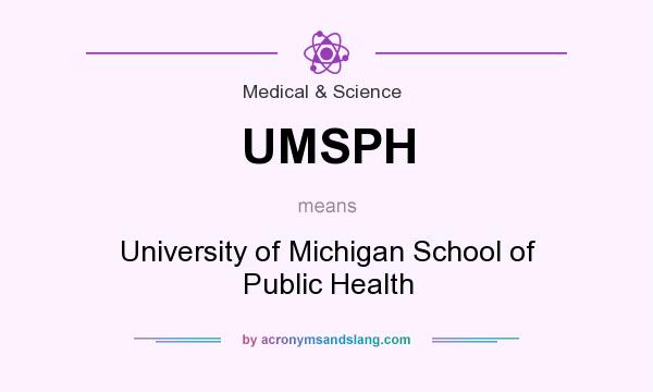 What does UMSPH mean? It stands for University of Michigan School of Public Health