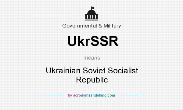 What does UkrSSR mean? It stands for Ukrainian Soviet Socialist Republic