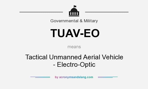 What does TUAV-EO mean? It stands for Tactical Unmanned Aerial Vehicle - Electro-Optic