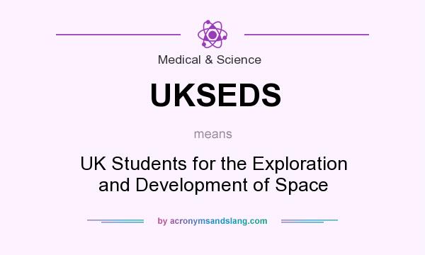 What does UKSEDS mean? It stands for UK Students for the Exploration and Development of Space