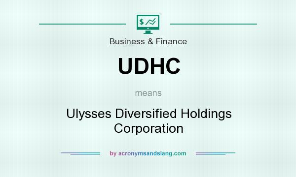 What does UDHC mean? It stands for Ulysses Diversified Holdings Corporation
