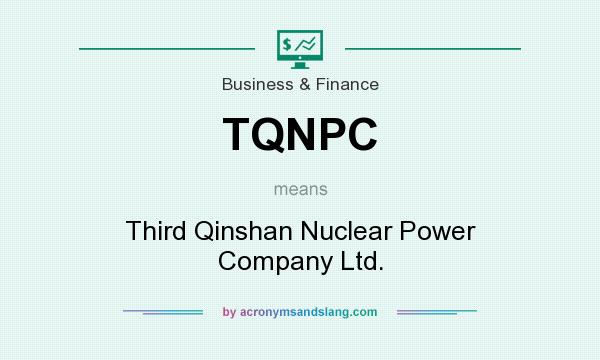 What does TQNPC mean? It stands for Third Qinshan Nuclear Power Company Ltd.