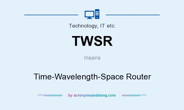 What does TWSR mean? It stands for Time-Wavelength-Space Router