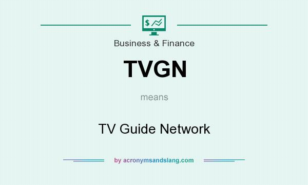 What does TVGN mean? It stands for TV Guide Network