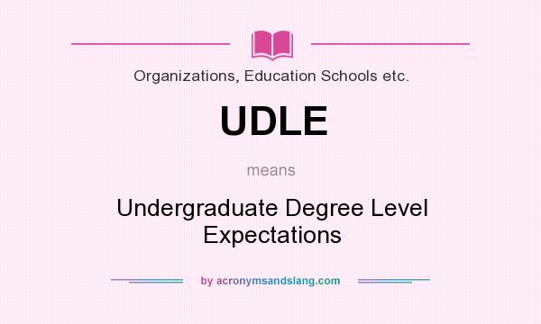 What does UDLE mean? It stands for Undergraduate Degree Level Expectations