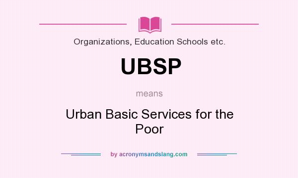 What does UBSP mean? It stands for Urban Basic Services for the Poor
