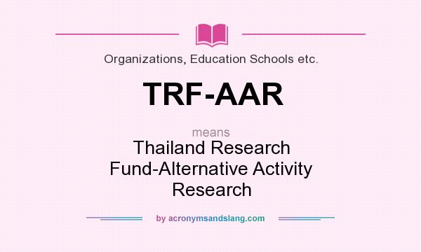 What does TRF-AAR mean? It stands for Thailand Research Fund-Alternative Activity Research