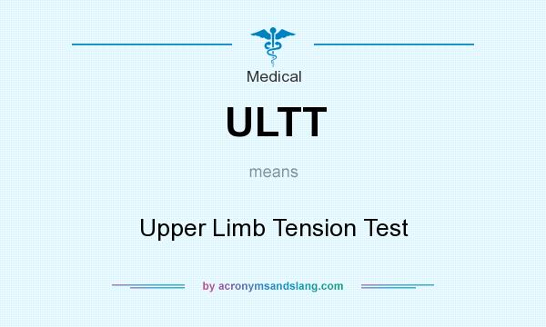 What does ULTT mean? It stands for Upper Limb Tension Test
