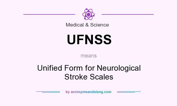 What does UFNSS mean? It stands for Unified Form for Neurological Stroke Scales