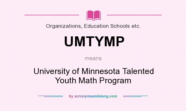 What does UMTYMP mean? It stands for University of Minnesota Talented Youth Math Program
