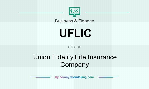 What does UFLIC mean? It stands for Union Fidelity Life Insurance Company