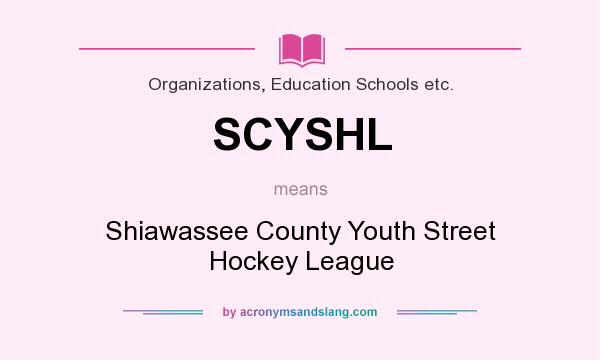 What does SCYSHL mean? It stands for Shiawassee County Youth Street Hockey League