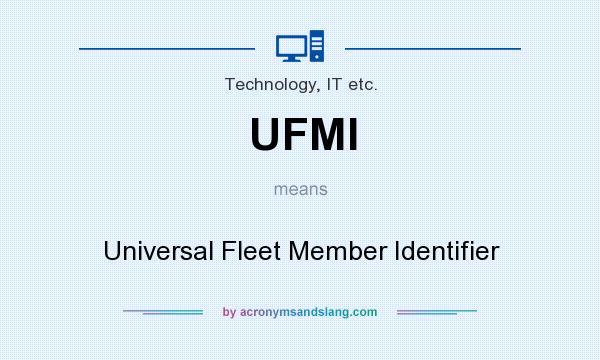 What does UFMI mean? It stands for Universal Fleet Member Identifier