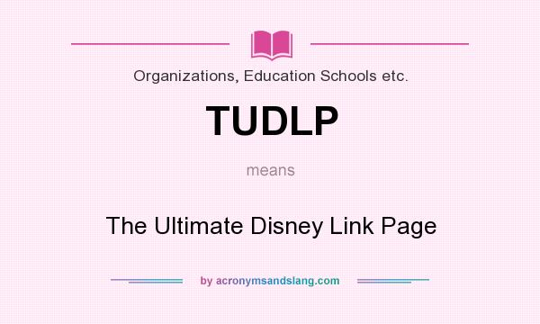 What does TUDLP mean? It stands for The Ultimate Disney Link Page