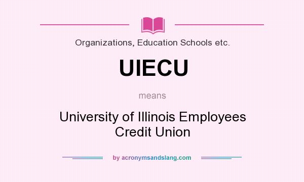 What does UIECU mean? It stands for University of Illinois Employees Credit Union