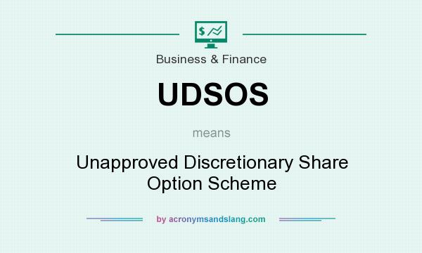 What does UDSOS mean? It stands for Unapproved Discretionary Share Option Scheme