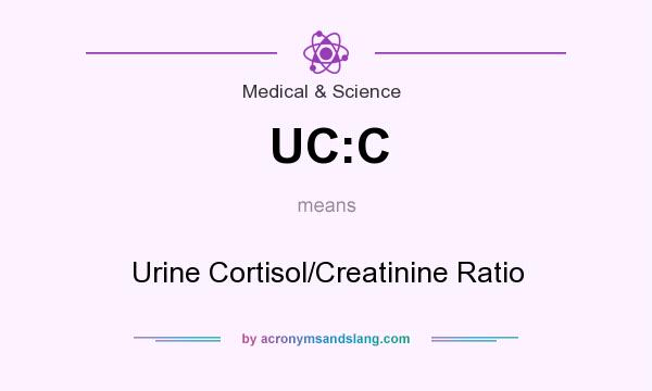 What does UC:C mean? It stands for Urine Cortisol/Creatinine Ratio