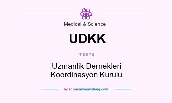 What does UDKK mean? It stands for Uzmanlik Dernekleri Koordinasyon Kurulu