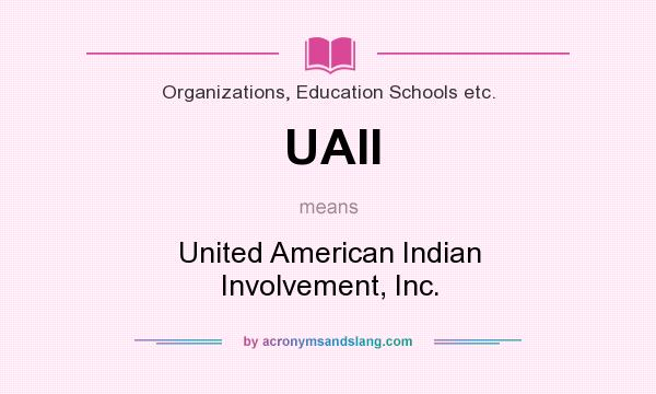 What does UAII mean? It stands for United American Indian Involvement, Inc.