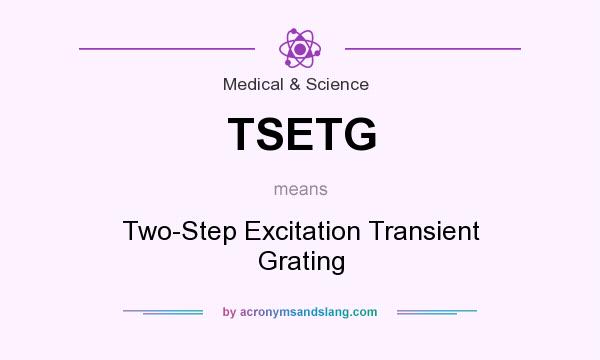 What does TSETG mean? It stands for Two-Step Excitation Transient Grating