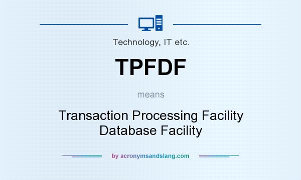 What does TPFDF mean? It stands for Transaction Processing Facility Database Facility