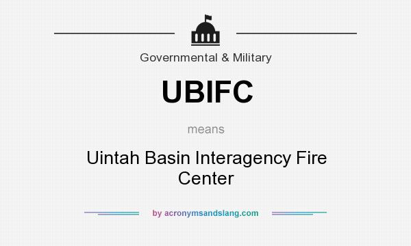 What does UBIFC mean? It stands for Uintah Basin Interagency Fire Center