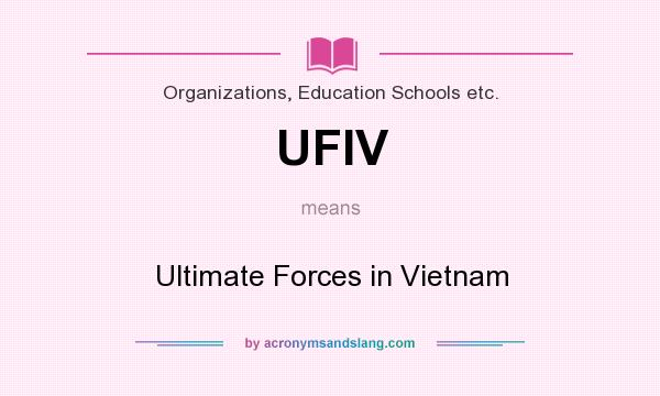 What does UFIV mean? It stands for Ultimate Forces in Vietnam
