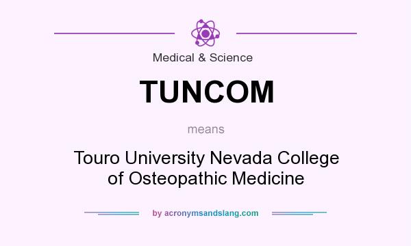 What does TUNCOM mean? It stands for Touro University Nevada College of Osteopathic Medicine