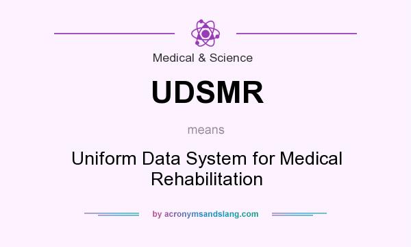 What does UDSMR mean? It stands for Uniform Data System for Medical Rehabilitation