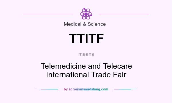 What does TTITF mean? It stands for Telemedicine and Telecare International Trade Fair