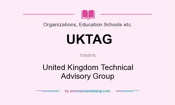 What does UKTAG mean? It stands for United Kingdom Technical Advisory Group