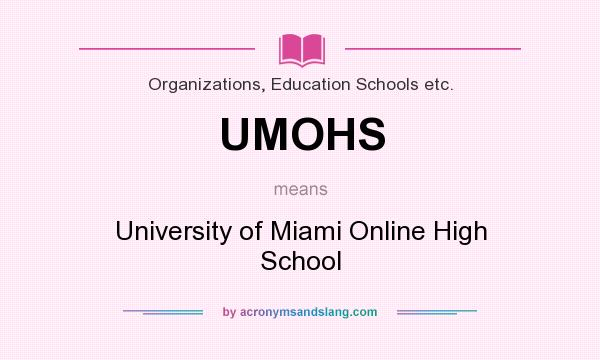 What does UMOHS mean? It stands for University of Miami Online High School