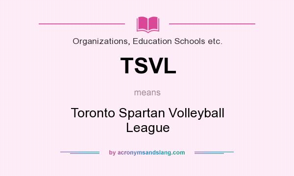 What does TSVL mean? It stands for Toronto Spartan Volleyball League