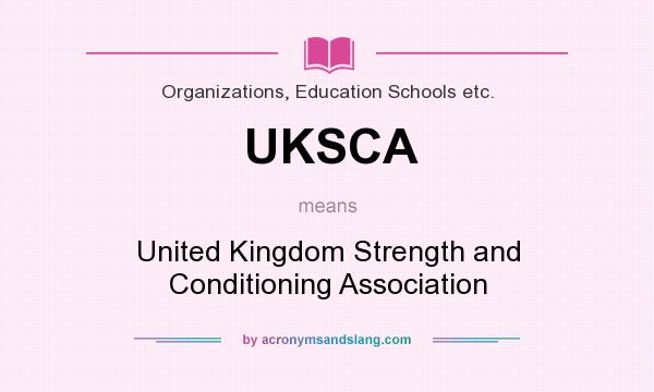 What does UKSCA mean? It stands for United Kingdom Strength and Conditioning Association
