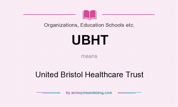 What does UBHT mean? It stands for United Bristol Healthcare Trust