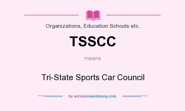 What does TSSCC mean? It stands for Tri-State Sports Car Council