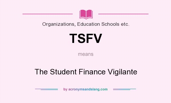 What does TSFV mean? It stands for The Student Finance Vigilante