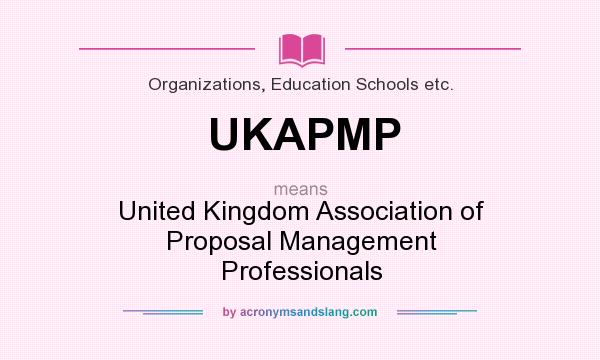 What does UKAPMP mean? It stands for United Kingdom Association of Proposal Management Professionals